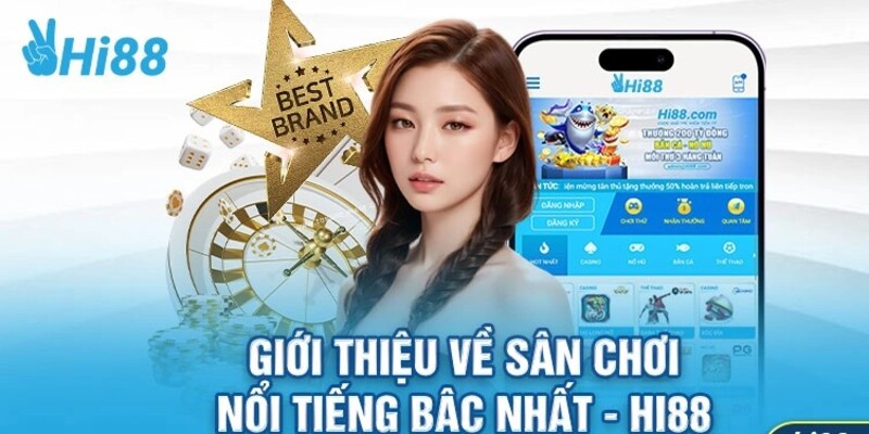 Giới thiệu đôi nét về nhà cái Hi88 - thương hiệu số 1 hiện nay