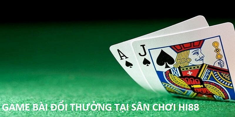 Game Bài Đổi Thưởng Tại Sân Chơi Hi88